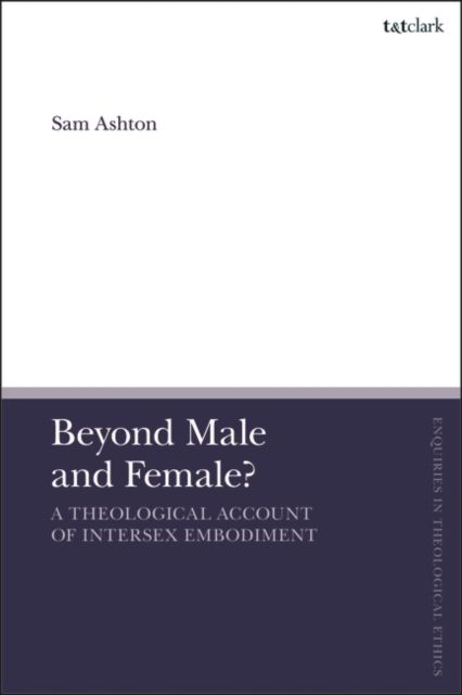 Beyond Male and Female? : A Theological Account of Intersex Embodiment