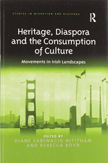Heritage, Diaspora and the Consumption of Culture : Movements in Irish Landscapes
