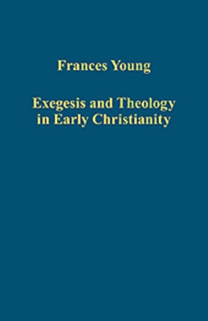 Exegesis and Theology in Early Christianity