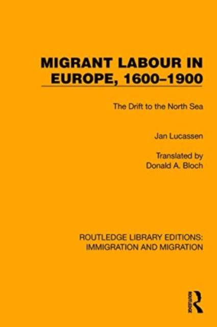 Migrant Labour in Europe, 1600–1900 : The Drift to the North Sea