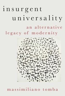 Insurgent Universality : An Alternative Legacy of Modernity