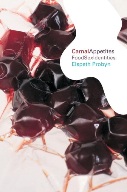 Carnal Appetites : FoodSexIdentities