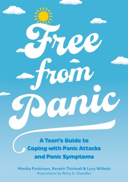 Free from Panic : A Teen’s Guide to Coping with Panic Attacks and Panic Symptoms