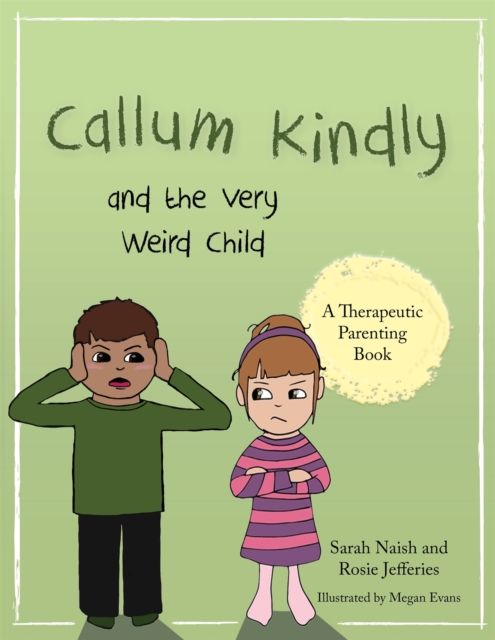 Callum Kindly and the Very Weird Child : A story about sharing your home with a new child