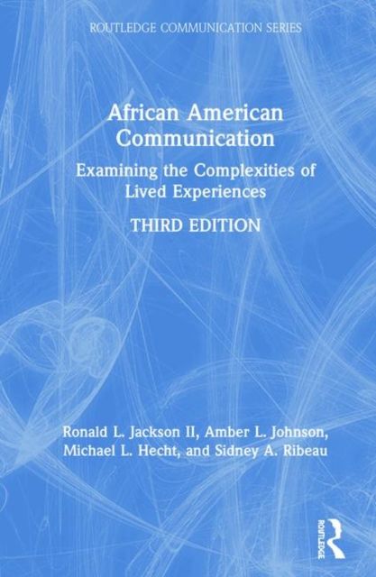 African American Communication : Examining the Complexities of Lived Experiences