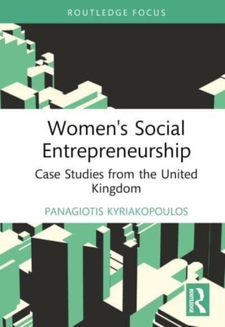 Women's Social Entrepreneurship : Case Studies from the United Kingdom