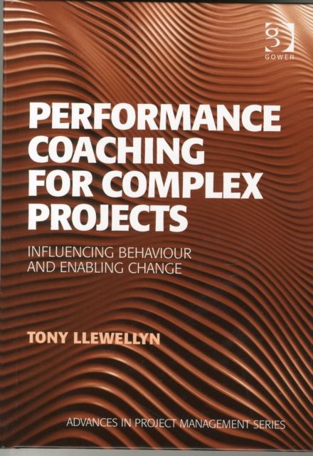 Performance Coaching for Complex Projects : Influencing Behaviour and Enabling Change