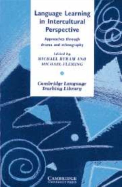 Language Learning in Intercultural Perspective : Approaches Through Drama and Ethnography
