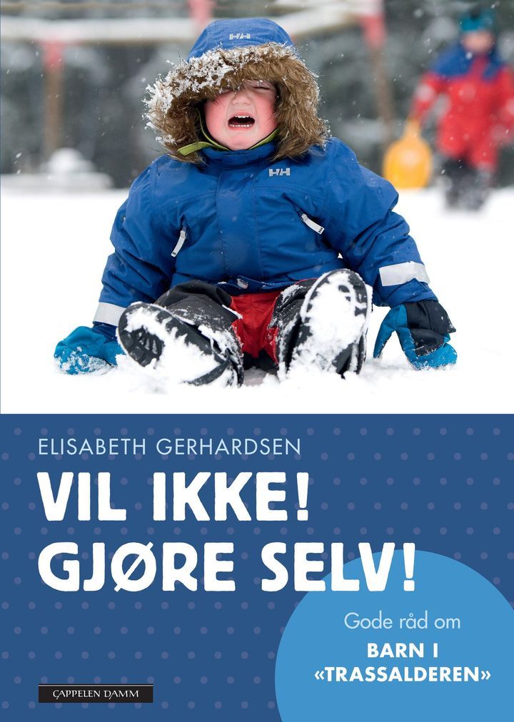 Vil ikke! Gjøre selv! : gode råd om barn i "trassalderen"