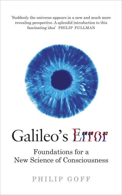 Galileo's error : foundations for a new science of consciousness