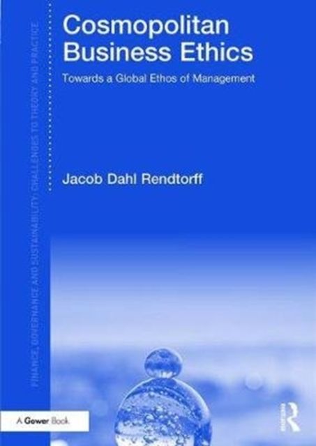 Cosmopolitan Business Ethics : Towards a Global Ethos of Management