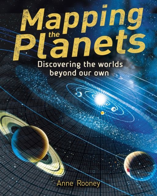 Mapping the Planets : Discovering The Worlds Beyond Our Own