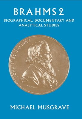 Brahms 2 : Biographical, Documentary and Analytical Studies