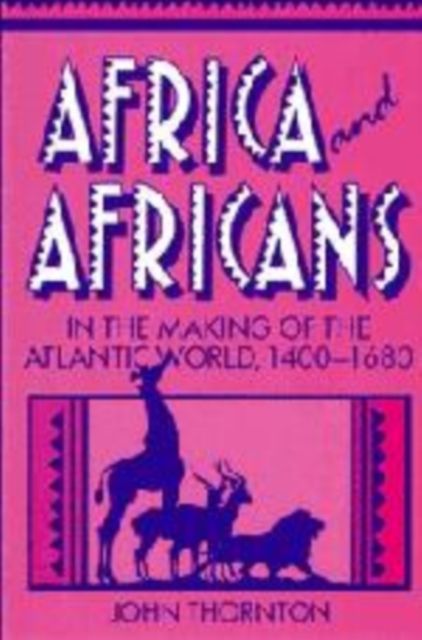 Africa and Africans in the Making of the Atlantic World, 1400-1680