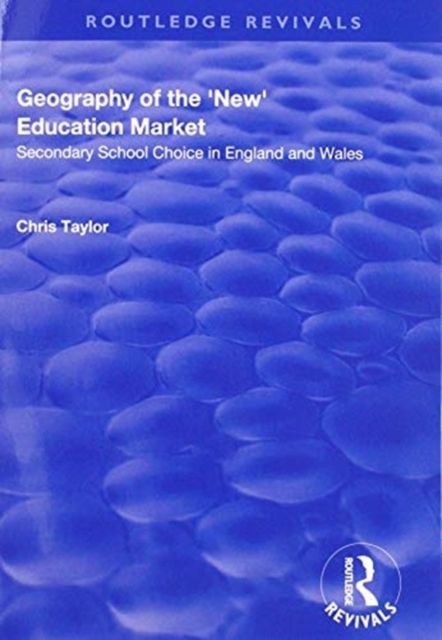 Geography of the 'New' Education Market : Secondary School Choice in England and Wales