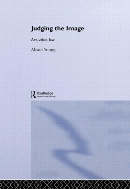 Judging the Image : Art, Value, Law