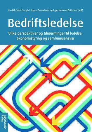 Bedriftsledelse : ulike perspektiver og tilnærminger til ledelse, økonomistyring og samfunnsansvar