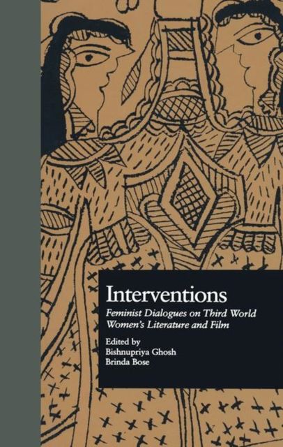 Interventions : Feminist Dialogues on Third World Women's Literature and Film