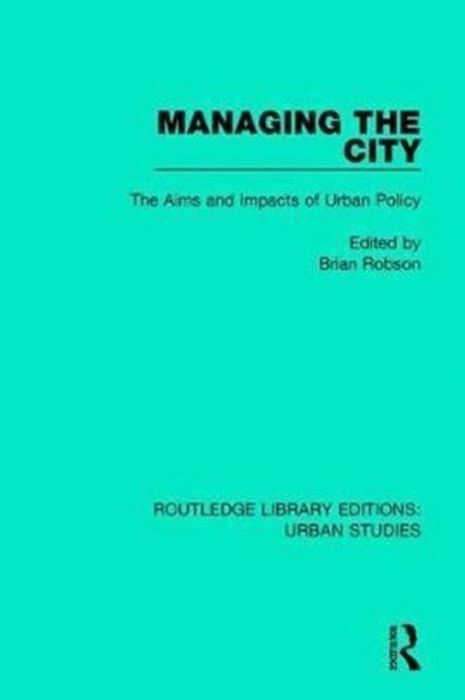 Managing the City : The Aims and Impacts of Urban Policy