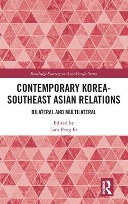 Contemporary Korea-Southeast Asian Relations : Bilateral and Multilateral