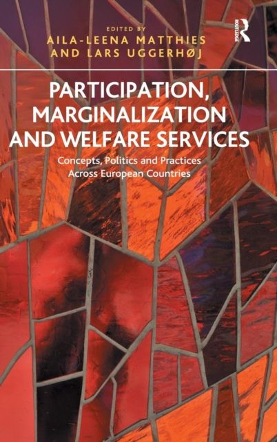 Participation, Marginalization and Welfare Services : Concepts, Politics and Practices Across European Countries