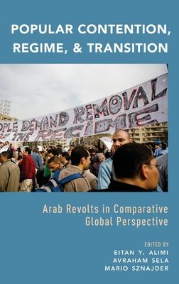 Popular Contention, Regime, and Transition : Arab Revolts in Comparative Global Perspective