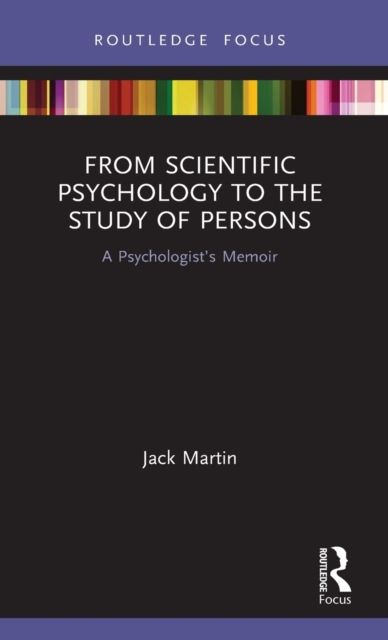 From Scientific Psychology to the Study of Persons : A Psychologist’s Memoir