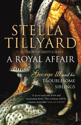A Royal Affair : George III and his Troublesome Siblings