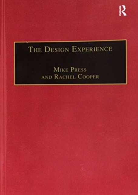 The Design Experience : The Role of Design and Designers in the Twenty-First Century
