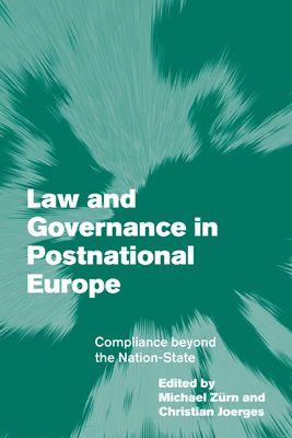 Law and Governance in Postnational Europe : Compliance Beyond the Nation-State