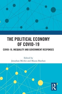 The Political Economy of Covid-19 : Covid-19, Inequality and Government Responses
