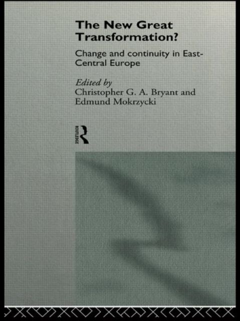 The New Great Transformation? : Change and Continuity in East-Central Europe