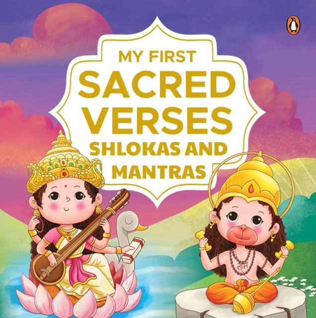 My First Sacred Verses: Shlokas and Mantras : Introduction to Sanskrit Shlokas with English Translations | Book for 3+ | Includes Audio for Spiritual Learning [Penguin Early Learning Series]