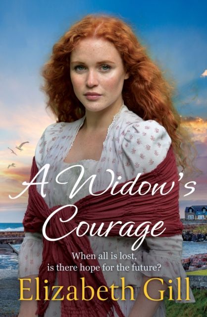 A Widow's Courage : the brand new emotional saga from the author of A Daughter’s Wish