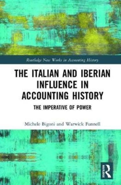 The Italian and Iberian Influence in Accounting History : The Imperative of Power