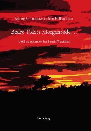 Bedre tiders morgenrøde- : utopi og modernitet hos Henrik Wergeland