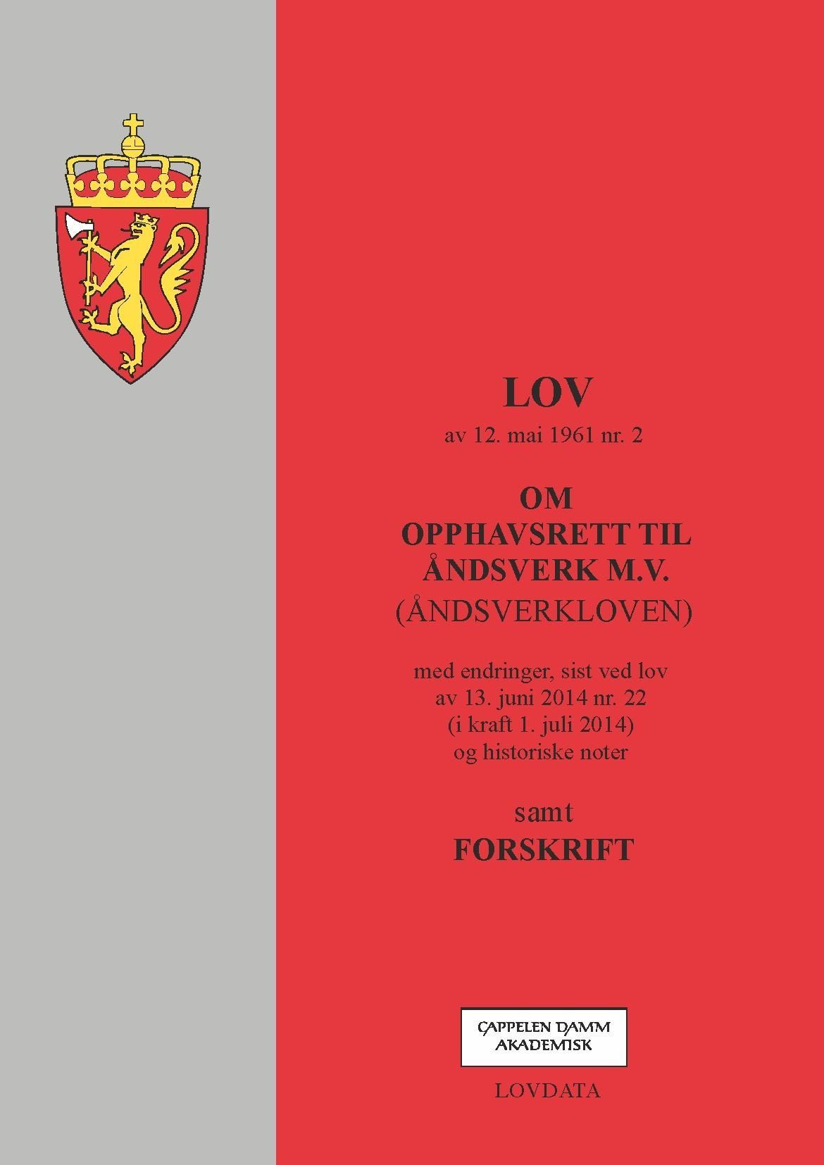 Lov om opphavsrett til åndsverk m.v. (åndsverkloven) av 12. mai 1961 nr. 2 : med endringer, sist ved lov av 13. juni 2014 nr. 22 (i kraft 1. juli 2014) og historiske noter : samt forskrift