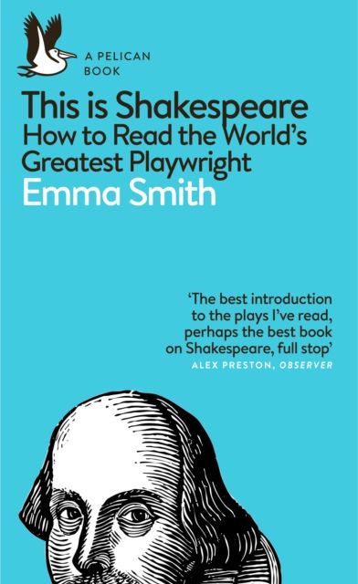 This Is Shakespeare : How to Read the World's Greatest Playwright