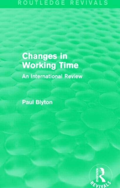 Changes in Working Time (Routledge Revivals) : An International Review