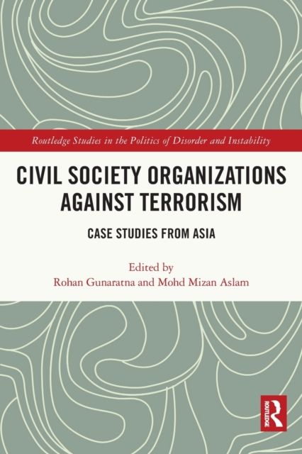 Civil Society Organizations Against Terrorism : Case Studies from Asia