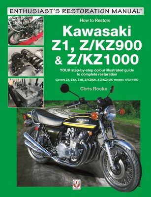 Kawasaki Z1, Z/Kz900 & Z/Kz1000 : Your Step-by-Step Colour Illustrated Guide to Compete Restoration. Covers Z1, Z1a, Z1b, Z/Kz900 & Z/Kz1000 Models 1972-1980