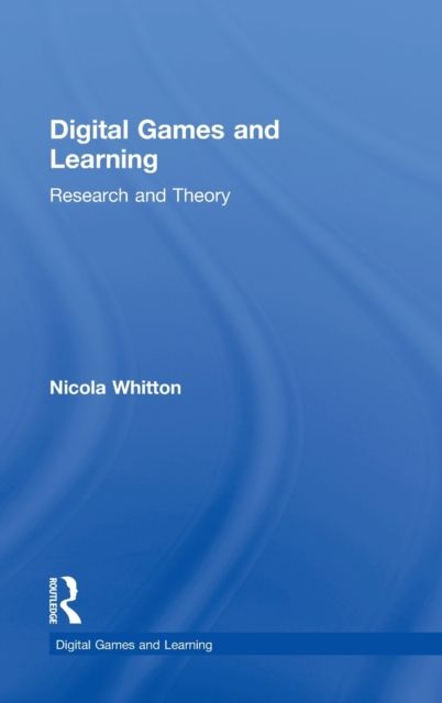 Digital Games and Learning : Research and Theory