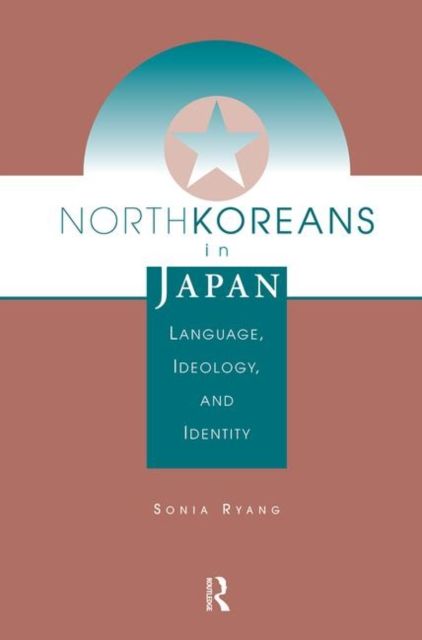 North Koreans In Japan : Language, Ideology, And Identity
