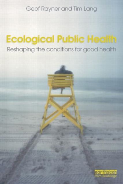 Ecological Public Health : Reshaping the Conditions for Good Health