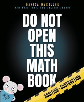 Do Not Open This Math Book! : Addition + Subtraction