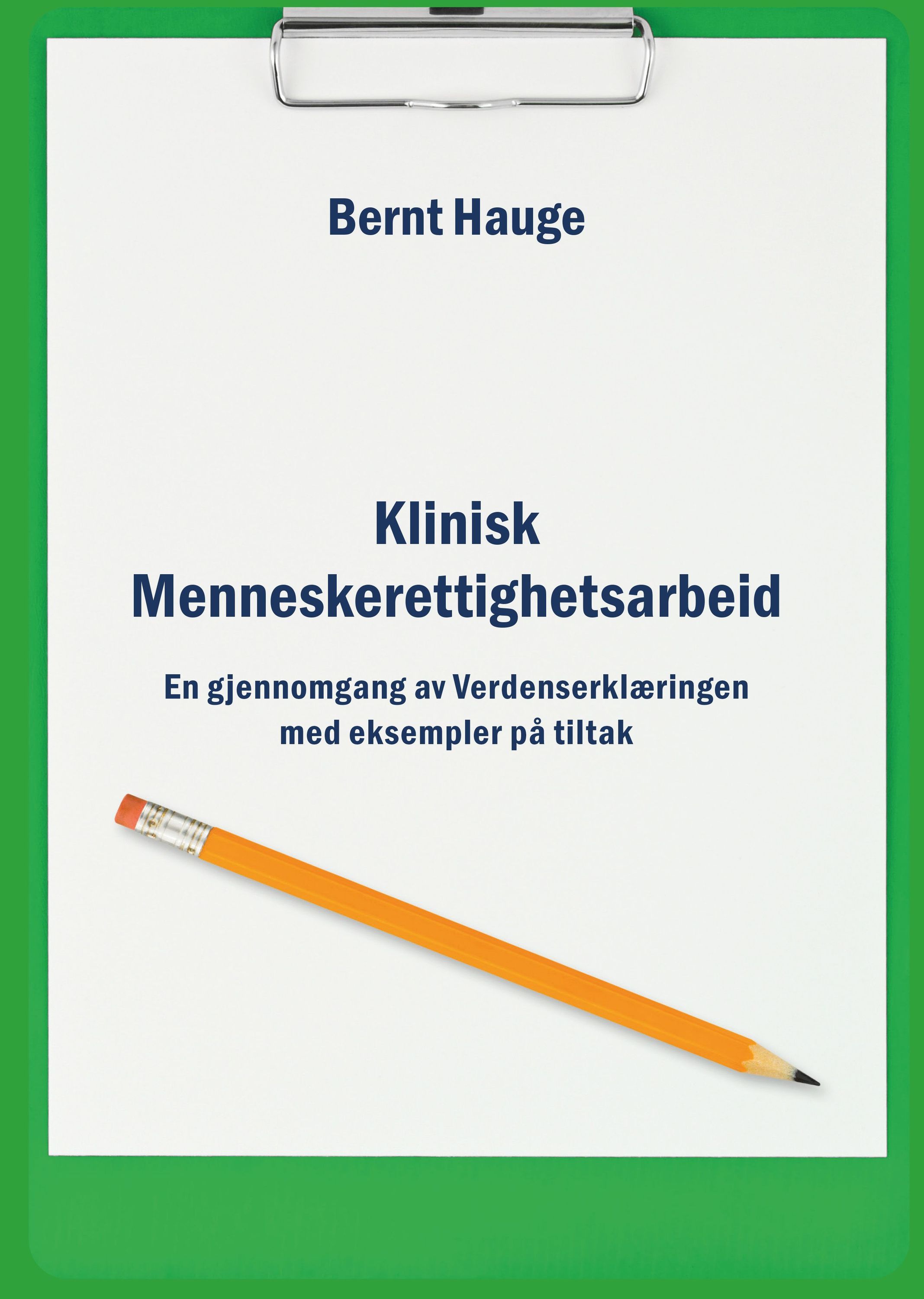 Klinisk menneskerettighetsarbeid : en gjennomgang av verdenserklæringen med eksempler