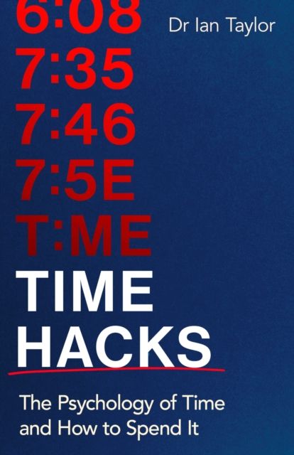 Time Hacks : The psychology of time and how to spend it