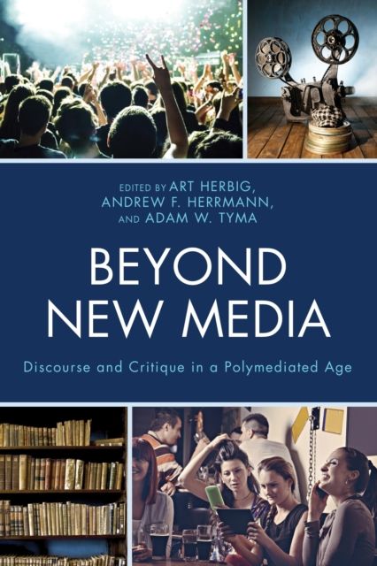 Beyond New Media : Discourse and Critique in a Polymediated Age