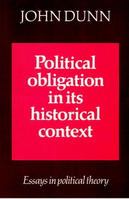 Political Obligation in its Historical Context : Essays in Political Theory