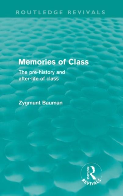 Memories of Class (Routledge Revivals) : The Pre-history and After-life of Class